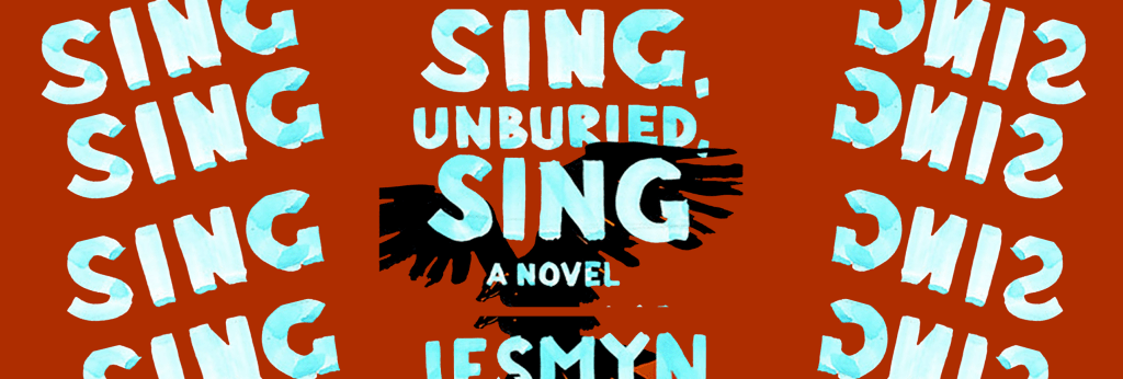 Sing, Unburied, Sing by Jesmyn&nbsp;Ward